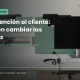 Ley de atención al cliente 10/2025: qué deben cambiar las empresas