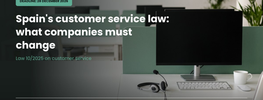 Spanish customer service law 10/2025: what companies must change
